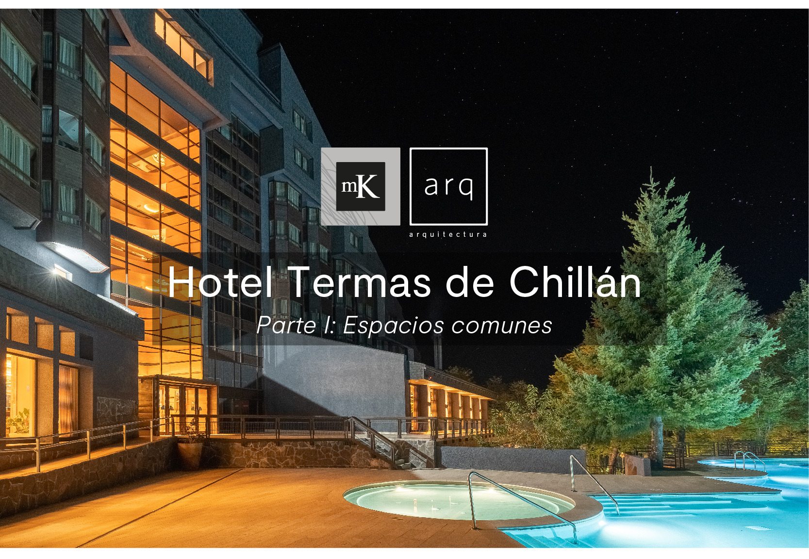 hotel termas de chillan, proyecto de hotel, mk arq, arquitectura, interiorismo, renovacion, tendencias, porcelanatos, ceramicas